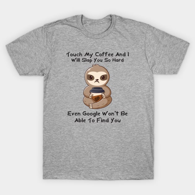 Don't Touch My Coffee T-Shirt by CandD